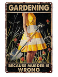 Gardening: Because Murder is Wrong Metal Sign