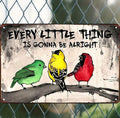 Bob Marley Every Little Thing is Gonna Be Alright / Three Little Birds Reggae Metal Sign