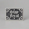 Stay Feral Pin Badge
