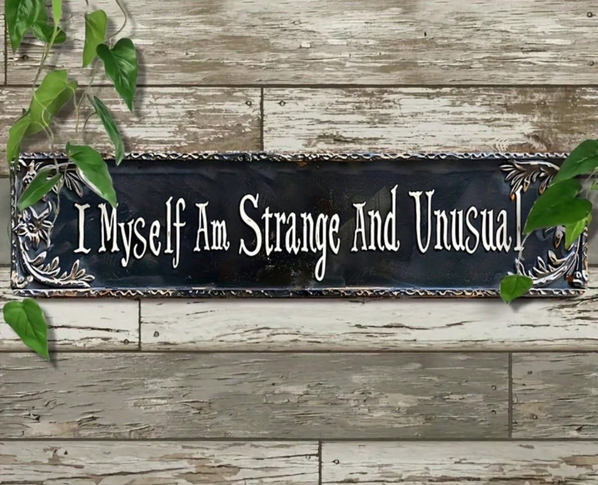 I Myself am Strange and Unusual Narrow Metal Sign