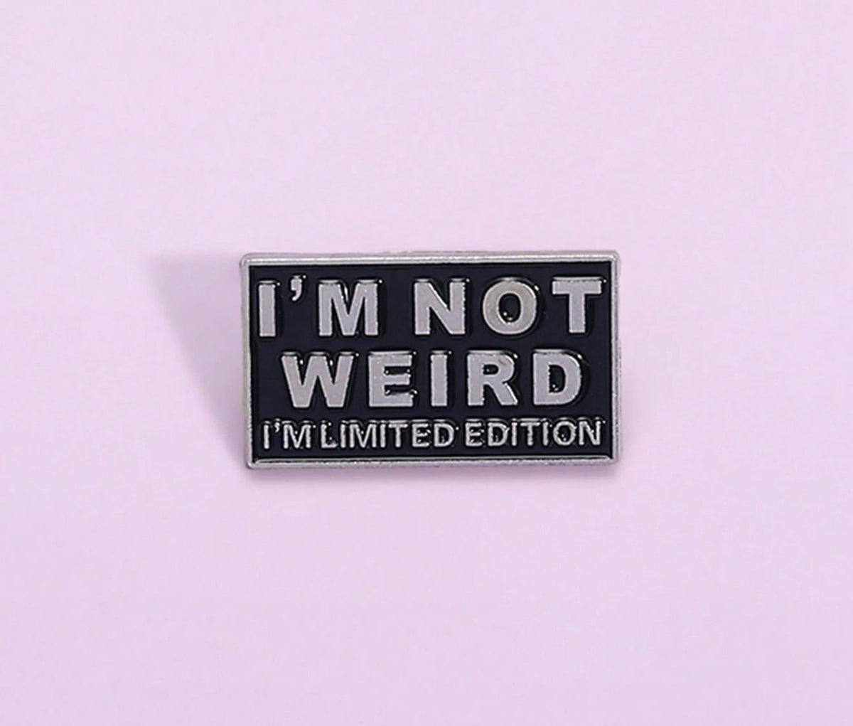 Iâ€™m Not Weird, Iâ€™m Limited Edition Pin Badge