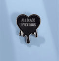 All Black Everything Pin Badge
