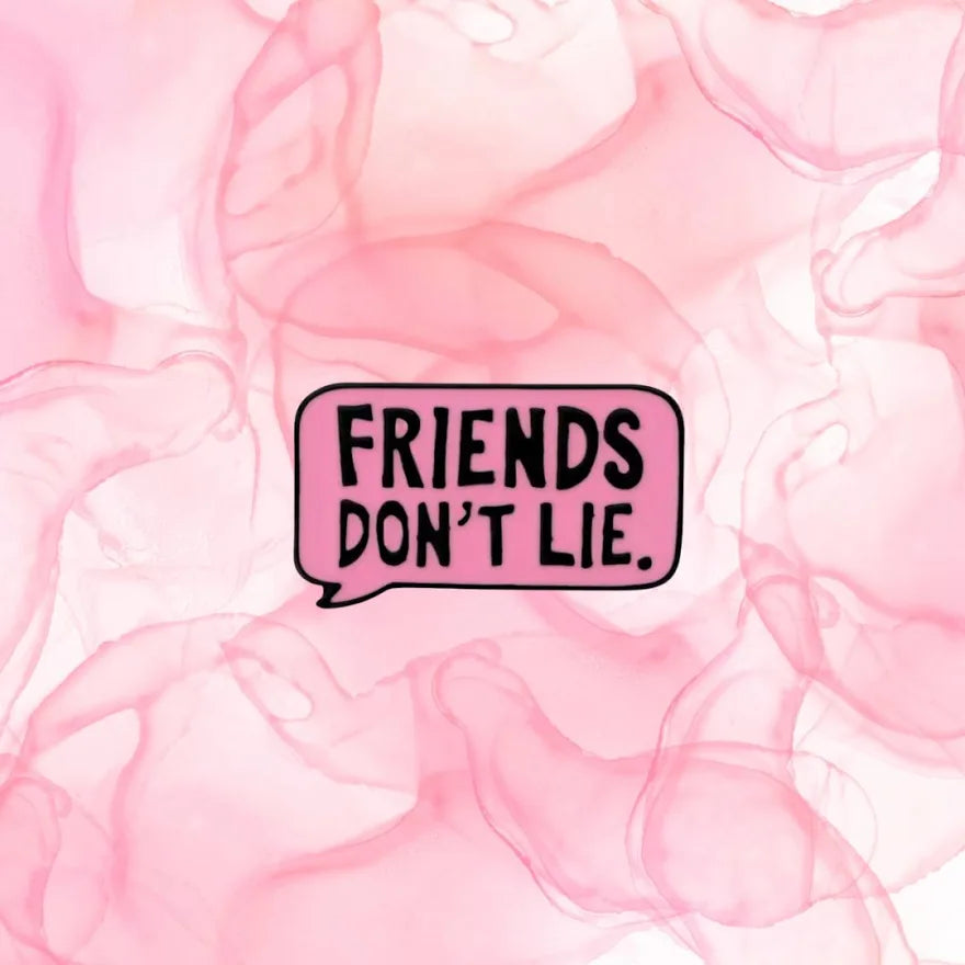 Friends Donâ€™t Lie Pin Badge