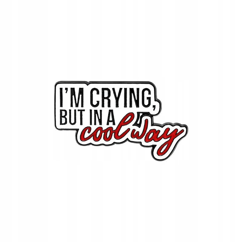 Iâ€™m Crying, But in a Cool Way Pin Badge