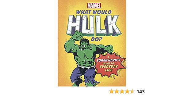 What Would Hulk Do? A Super Heroâ€™s Guide to Everyday Life